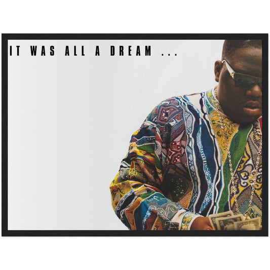 "The Notorious BIG / It was all a dream..." Poster